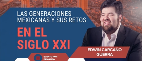 Las generaciones mexicanas y sus retos en el siglo XXI