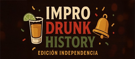 Impro Drunk History Edición Independencia