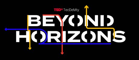 TEDxTecDeMty: Beyond Horizons