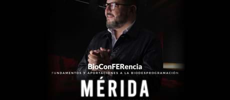 Mérida - BioConFERencia fundamentos y aportaciones a la Biodesprogramación