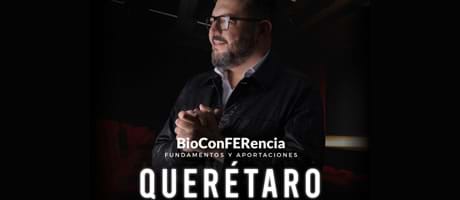 Querétaro - BioConFERencia Fundamentos y Aportaciones a la Biodesprogramación