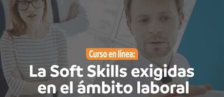 Las Soft Skills exigidas  en el ámbito laboral