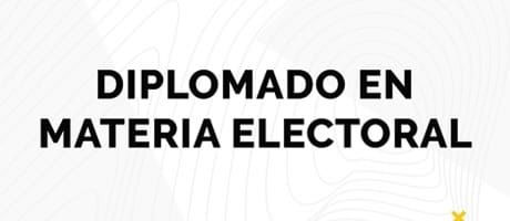 Diplomado en Materia Electoral