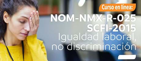 NOM NMX-R-025-SCFI-2015 Igualdad  Laboral,  No Discriminación